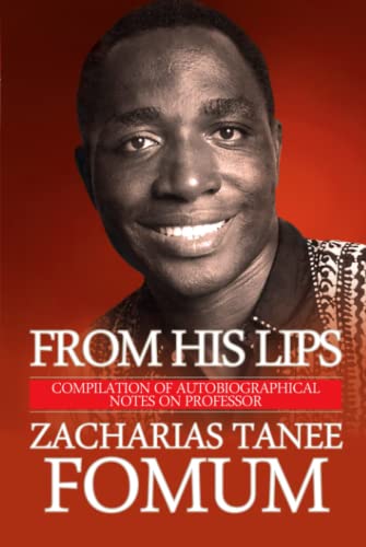 From His Lips: Compilation of Autobiographical Notes on Professor Zacharias Tanee Fomum von Independently published