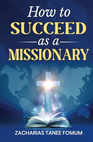 How to Succeed as a Missionary (Leading God's People, Band 30)