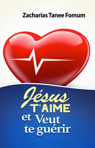 Jésus T’aime et Veut te Guérir (Jésus Guérit Encore Aujourd’hui, Band 2)