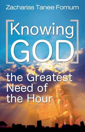 Knowing God (The Greatest Need of The Hour) (Practical Helps for the Overcomers, Band 10)