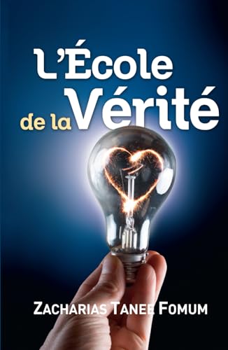 L'école de la Vérité (Aides Pratiques Pour les Vainqueurs, Band 6) von Independently published
