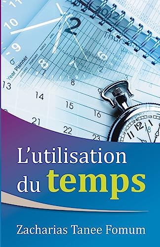 L'utilisation du Temps (Aides Pratiques Pour Les Vainqueurs, Band 1)