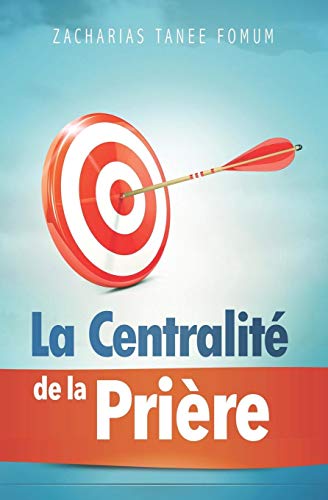 La Centralité de la Prière (Prier Avec Puissance, Band 11)