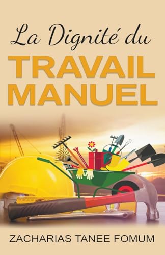 La Dignité du Travail Manuel (Aides Pratiques Pour Les Vainqueurs, Band 11) von Books4revival