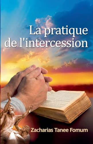 La Pratique de L'intercession (Prier Avec Puissance, Band 5)