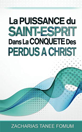 La Puissance du Saint-Esprit dans la Conquête des Perdus a Christ (Aide Pratique Dans la Sanctification, Band 8) La Puissance du Saint-Esprit dans la Conquête des Perdus a Christ (Aide Pratique Dans la Sanctification, Band 8)