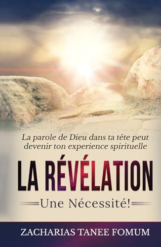 La Révélation: Une Nécessite! (Aides Pratiques Pour les Vainqueurs, Band 12) von Independently published