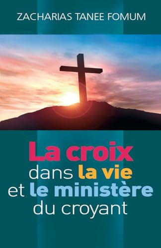 La croix dans la vie et le ministère du croyant (Faire du Progrès Spirituel., Band 2)