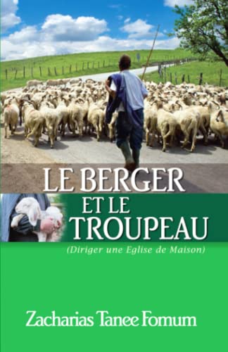 Le Berger et le Troupeau: Diriger une Eglise de Maison (Diriger le peuple de Dieu, Band 9) von Independently published