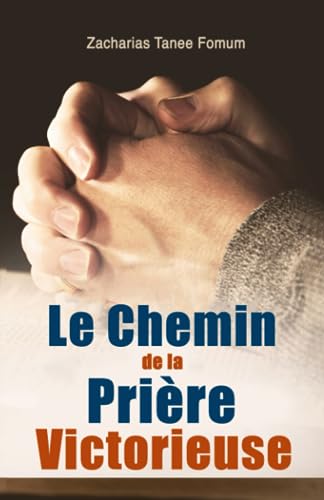 Le Chemin de la Prière Victorieuse (Prier Avec Puissance, Band 1)