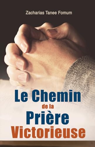 Le Chemin de la Prière Victorieuse (Prier Avec Puissance, Band 1) von Books4revival