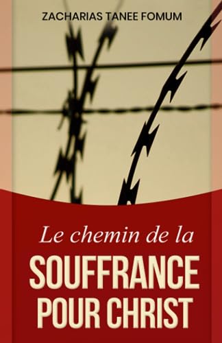 Le Chemin de la Souffrance Pour Christ (Le Chemin Chrétien, Band 9)