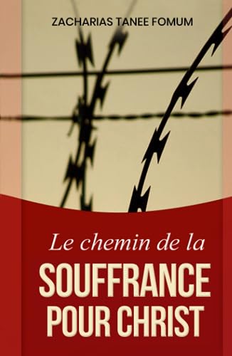 Le Chemin de la Souffrance Pour Christ (Le Chemin Chrétien, Band 9)