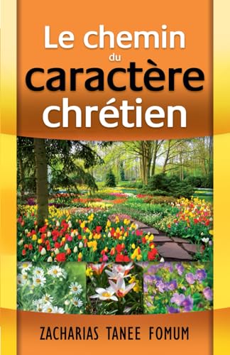 Le Chemin du Caractère Chrétien (Le Chemin Chrétien, Band 5) von Independently published