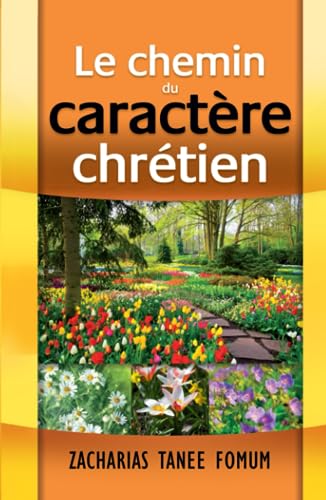 Le Chemin du Caractère Chrétien (Le Chemin Chrétien, Band 5) von Independently published