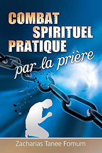 Le Combat Spirituel Pratique Par la Prière (Prier Avec Puissance, Band 6)
