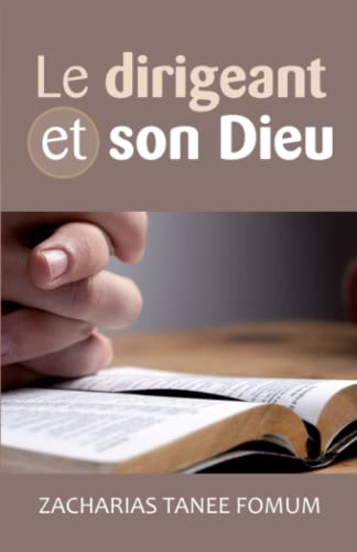 Le Dirigeant et Son Dieu (Diriger le peuple de Dieu, Band 18)