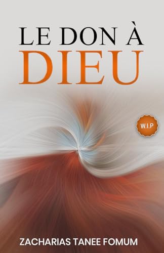 Le Don à Dieu (Dieu, l'Argent et Toi, Band 3) von Independently published
