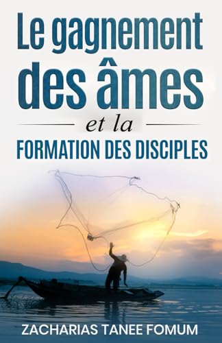 Le Gagnement des Âmes et la Formation des Disciples (Evangelisation, Band 5)