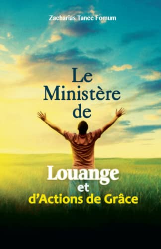 Le Ministère de Louange et d’Actions de Grâces (Prier Avec Puissance, Band 8) von Independently published