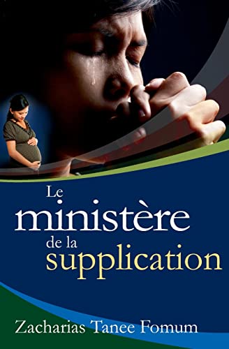 Le Ministère de la Supplication (Prier Avec Puissance, Band 10)