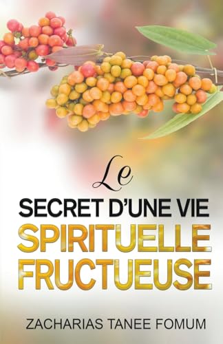 Le Secret D'une Vie Spirituelle Fructueuse (Aides Pratiques Pour Les Vainqueurs, Band 21) von Books4revival