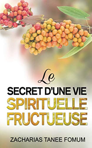 Le Secret d’une Vie Spirituelle Fructueuse (Aides Pratiques Pour les Vainqueurs, Band 21)