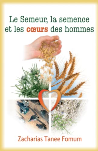 Le Semeur, la Semence et les Coeurs des Hommes (Aide Pratique Dans la Sanctification, Band 4) von Independently published