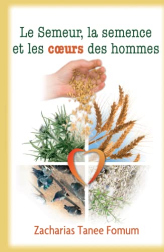 Le Semeur, la Semence et les Coeurs des Hommes (Aide Pratique Dans la Sanctification, Band 4) von Independently published