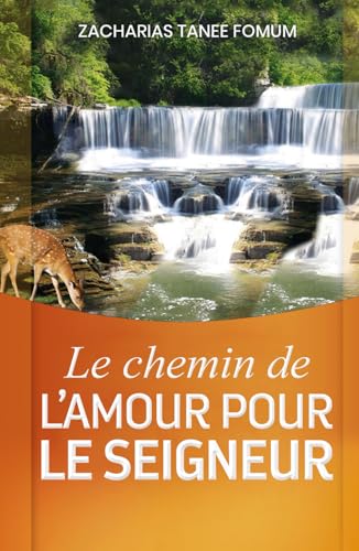 Le chemin de l’amour pour le Seigneur (Le Chemin Chrétien, Band 13)