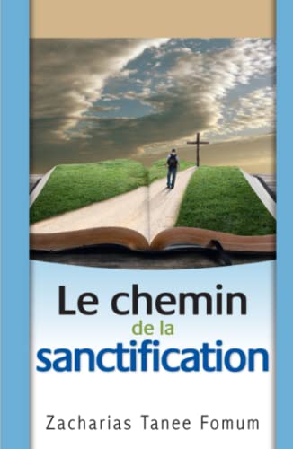 Le chemin de la sanctification (Le Chemin Chrétien, Band 4)