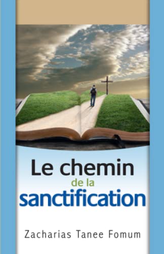 Le chemin de la sanctification (Le Chemin Chrétien, Band 4) von Independently published