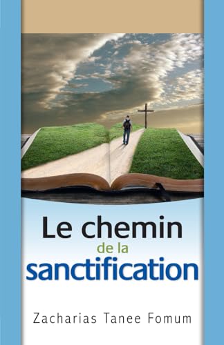 Le chemin de la sanctification (Le Chemin Chrétien, Band 4) Le chemin de la sanctification (Le Chemin Chrétien, Band 4) von Independently published