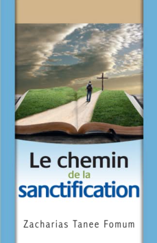 Le chemin de la sanctification (Le Chemin Chrétien, Band 4)