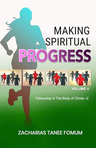 Making Spiritual Progress (Volume Four): Fellowship in The Body of Christ—2 von Independently published