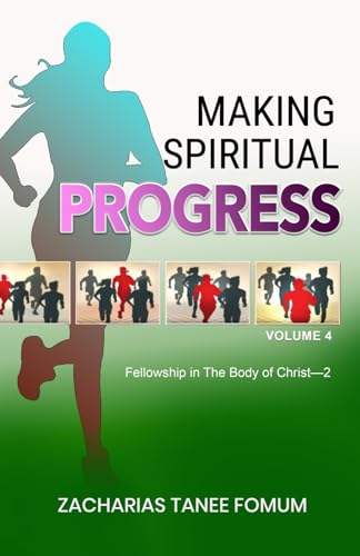 Making Spiritual Progress (Volume Four): Fellowship in The Body of Christ—2