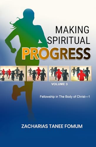 Making Spiritual Progress (Volume Three): Fellowship in The Body of Christ—1 von Independently published
