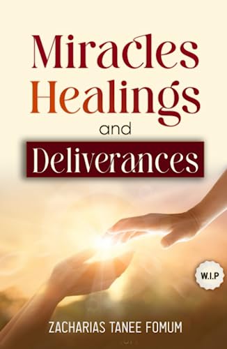 Miracles, Healings, and Deliverances (Jesus Still Heals Today, Band 4)