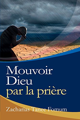 Mouvoir Dieu par la Prière (Prier Avec Puissance, Band 7)