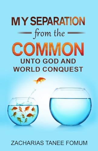 My Separation from the Common unto God and World Conquest: A Summary (Special Series, Band 4) von Independently published