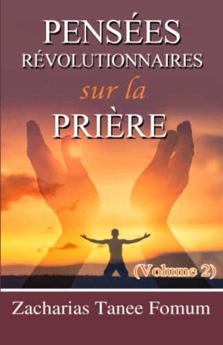 Pensées Révolutionnaires Sur La Prière (Volume 2) (Prier Avec Puissance, Band 14) von Independently published