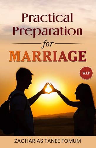 Practical Preparation for Marriage (God, Sex and You, Band 8)