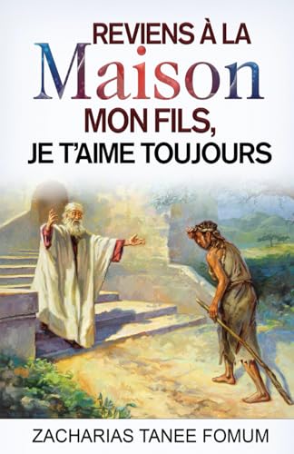 Reviens à la maison mon fils, Je t’aime toujours (Dieu t’aime, Band 2) von Independently published