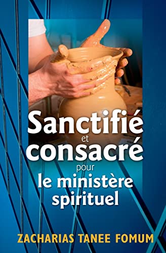 Sanctifié et Consacré Pour le Ministère Spirituel (Aide Pratique Dans la Sanctification, Band 3) von CREATESPACE