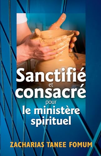 Sanctifié et consacré pour le ministère spirituel (Aide Pratique Dans la Sanctification, Band 3) von Independently published