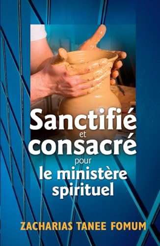Sanctifié et consacré pour le ministère spirituel (Aide Pratique Dans la Sanctification, Band 3)