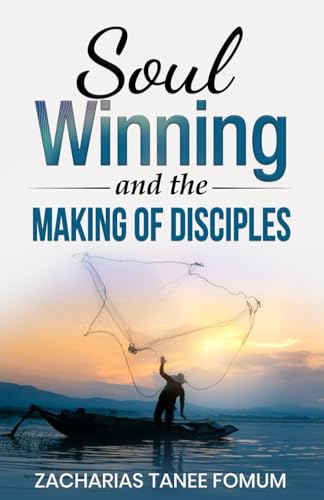 Soul-Winning And The Making of Disciples (Evangelism, Band 6) von Independently published