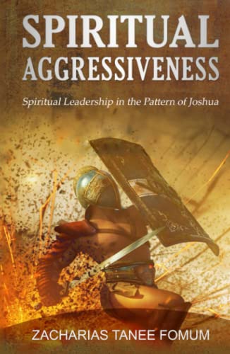Spiritual Aggressiveness: Spiritual Leadership in The Pattern of Joshua (Leading God's People, Band 4) von Independently published