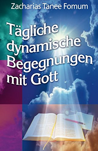 Tägliche Dynamische Begegnungen Mit Gott (Praktische Tipps für die Bezwinger, Band 3)