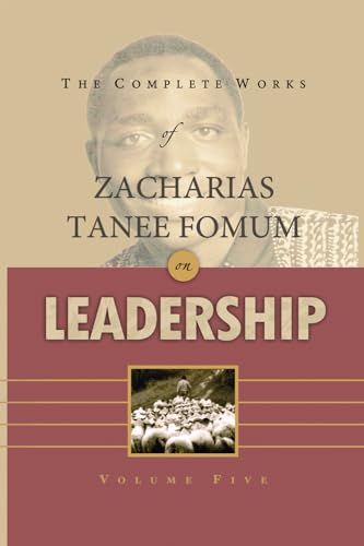 The Complete Works of Zacharias Tanee Fomum on Leadership (Volume 5) (Z.T.Fomum Complete Works on Leadership, Band 5) von Independently published